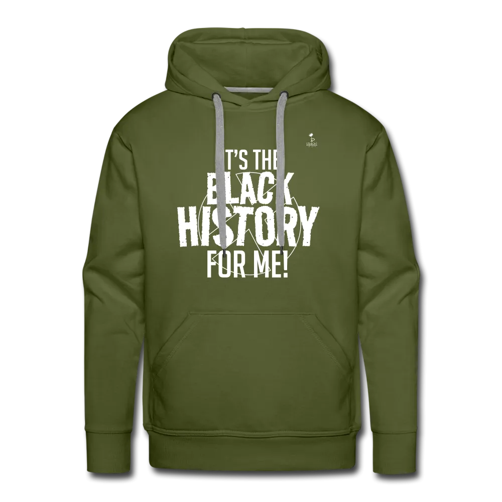 It's The Black History For Me pt2 Men’s Premium Hoodie