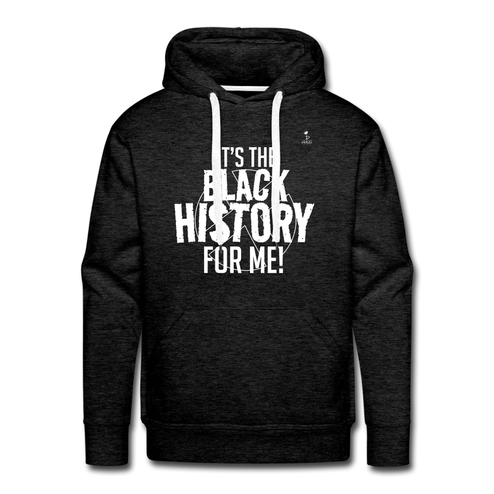 It's The Black History For Me pt2 Men’s Premium Hoodie